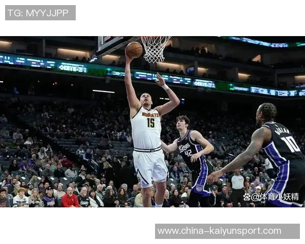 约基奇首节表现惊艳7投6中高效斩获16分4篮板1助攻1抢断